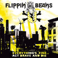 Flippin' Beans - CD - Everything's fine... Act brave and die