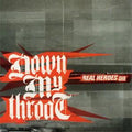 Down My Throat - CD- Real Heroes Die