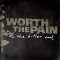 Worth The Pain - CD/LP - To The Bitter End