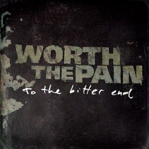 Worth The Pain - CD/LP - To The Bitter End