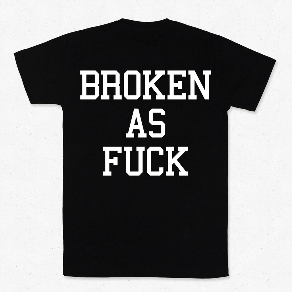 Broken As Fuck T-paita