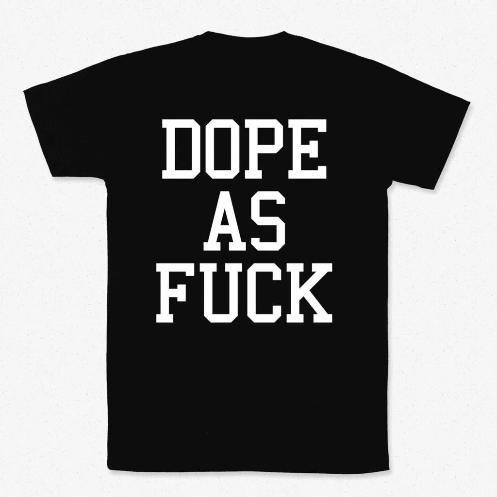 Dope As Fuck T-paita