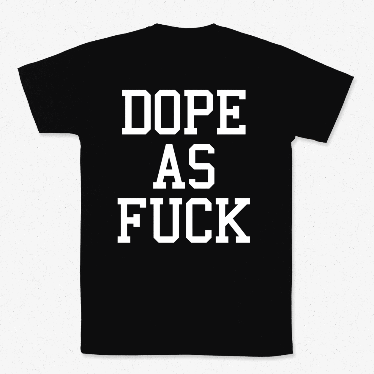 Dope As Fuck T-paita