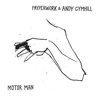Payperwork &amp; Andy Gymhill - Motor Man